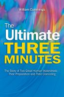 The ultimate three minutes the story of two great human watersheds--their preparation and their coinciding /