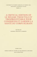 A critical edition of Le regime tresutile et tresproufitable pour conserver et garder la santé du corps humain : with the commentary of Arnoul de Villeneuve, corrected by the "docteurs regens" of Montpellier, 1480, Lyon, 1491 /