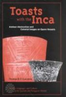 Toasts with the Inca : Andean abstraction and colonial images on quero vessels /