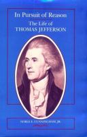 In pursuit of reason : the life of Thomas Jefferson /