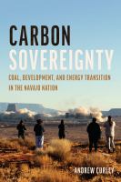 Carbon sovereignty : coal, development, and energy transition in the Navajo Nation /