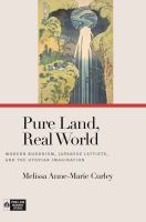 Pure land, real world : modern Buddhism, Japanese leftists, and the utopian imagination /