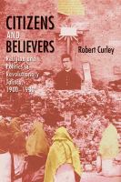 Citizens and believers : religion and politics in revolutionary Jalisco, 1900-1930 /