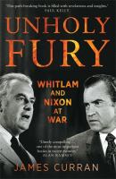 Unholy fury Whitlam and Nixon at war /