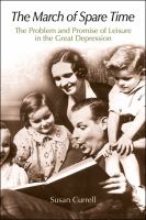 The March of Spare Time : The Problem and Promise of Leisure in the Great Depression.