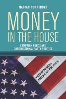 Money in the House : Campaign Funds and Congressional Party Politics.