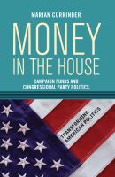 Money in the House campaign funds and congressional party politics /