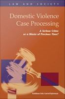 Domestic violence case processing a serious crime or a waste of precious time? /