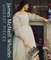 James McNeill Whistler : uneasy pieces /