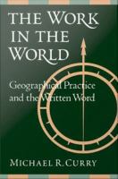 The work in the world : geographical practice and the written word /