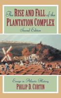 The rise and fall of the plantation complex : essays in Atlantic history /