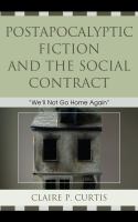 Postapocalyptic fiction and the social contract : "we'll not go home again" /