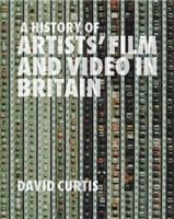 A history of artists' film and video in Britain /