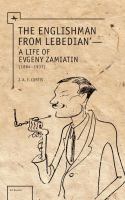 The Englishman from Lebedian' a life of Evgeny Zamiatin (1884-1937) /