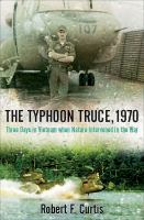 The Typhoon Truce three days in Vietnam when nature intervened in the war /