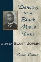 Dancing to a black man's tune : a life of Scott Joplin /
