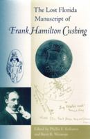 The lost Florida manuscript of Frank Hamilton Cushing /