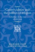 Gentry culture and the politics of religion : Cheshire on the eve of civil war /