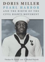 Doris Miller, Pearl Harbor, and the birth of the civil rights movement /