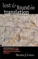 Lost and Found in Translation : Contemporary Ethnic American Writing and the Politics of Language Diversity.