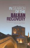 In search of the Balkan recovery : the political and economic reemergence of south-eastern Europe /
