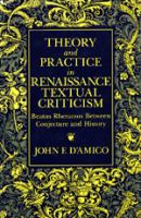 Theory and practice in Renaissance textual criticism : Beatus Rhenanus between conjecture and history /