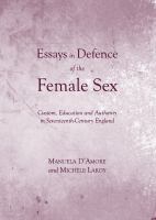 Essays in defence of the female sex custom, education and authority in seventeenth- century England /