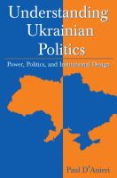 Understanding Ukrainian Politics : Power, Politics, and Institutional Design.