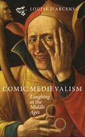 Comic medievalism : laughing at the Middle Ages /