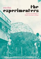 The experimenters : chance and design at Black Mountain College /