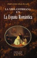 La vida cotidiana en la España romántica /