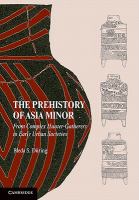 The prehistory of Asia Minor : from complex hunter-gatherers to early urban socieities /