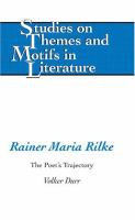Rainer Maria Rilke : the poet's trajectory /