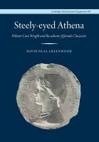STEELY-EYED ATHENA;WILMER CAVE WRIGHT AND THE ADVENT OF FEMALE CLASSICISTS