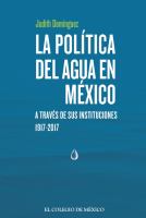 La politica del agua en Mexico a traves de sus instituciones, 1917-2017