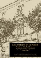 Los juristas en el poder : presidentes de la Real Academia de Jurisprudencia y Legislación: 1836-1936 /