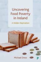 Uncovering Food Poverty in Ireland : A Hidden Deprivation.