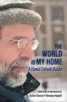 The world is my home : a Hamid Dabashi reader /