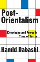 Post-orientalism : knowledge and power in time of terror /