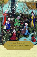 The World of Persian Literary Humanism.