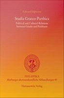 Studia Graeco-Parthica : Political and Cultural Relations between Greeks and Parthians.