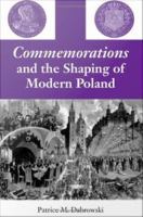 Commemorations and the shaping of modern Poland