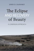 The eclipse and recovery of beauty a Lonergan approach /