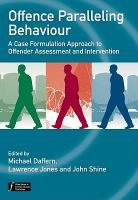 Offence Paralleling Behaviour : A Case Formulation Approach to Offender Assessment and Intervention.