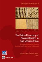 The political economy of decentralization in Sub-Saharan Africa a new implementation model in Burkina Faso, Ghana, Kenya, and Senegal /