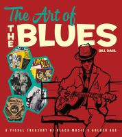 The art of the blues : a visual treasury of Black music's golden age /