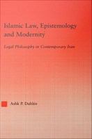 Islamic law, epistemology and modernity legal philosophy in contemporary Iran /