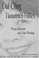 Tiananmen follies : prison memoirs and other writings /