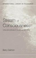 Stream of Consciousness : Unity and Continuity in Conscious Experience.