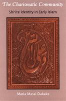 The charismatic community : Shiʻite identity in early Islam /